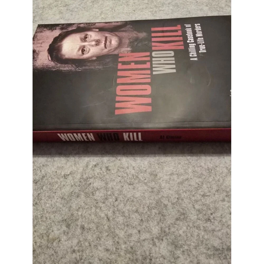 Women Who Kill A Chilling Casebook Of True-Life Murders by Al Cimino